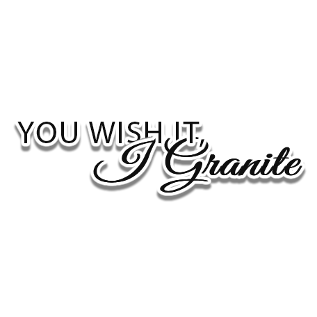 You Wish It, I Granite