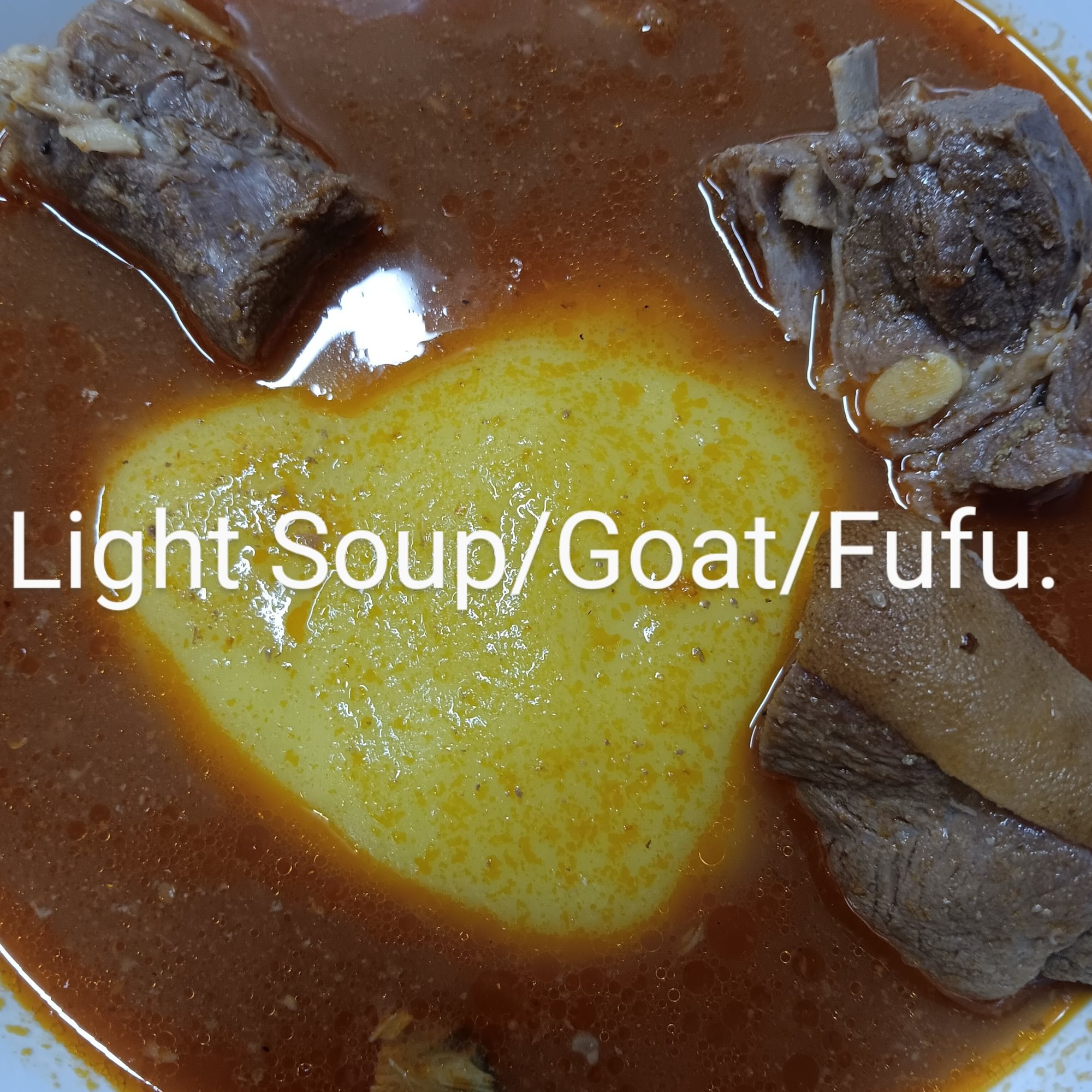 Fufu/Pepper Light Soup/Goat