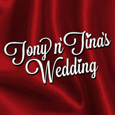 Tony N' Tina's Wedding