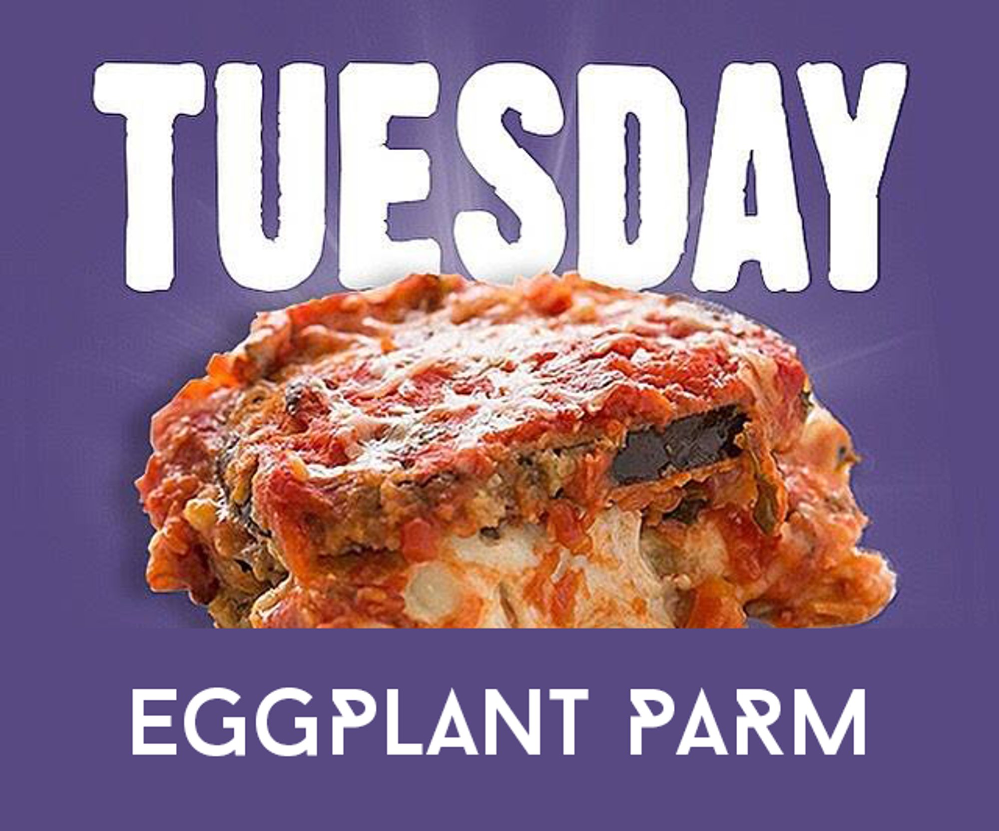 Eggplant Parmesan - Available Tuesday Only