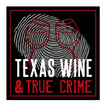 Texas Wine & True Crime