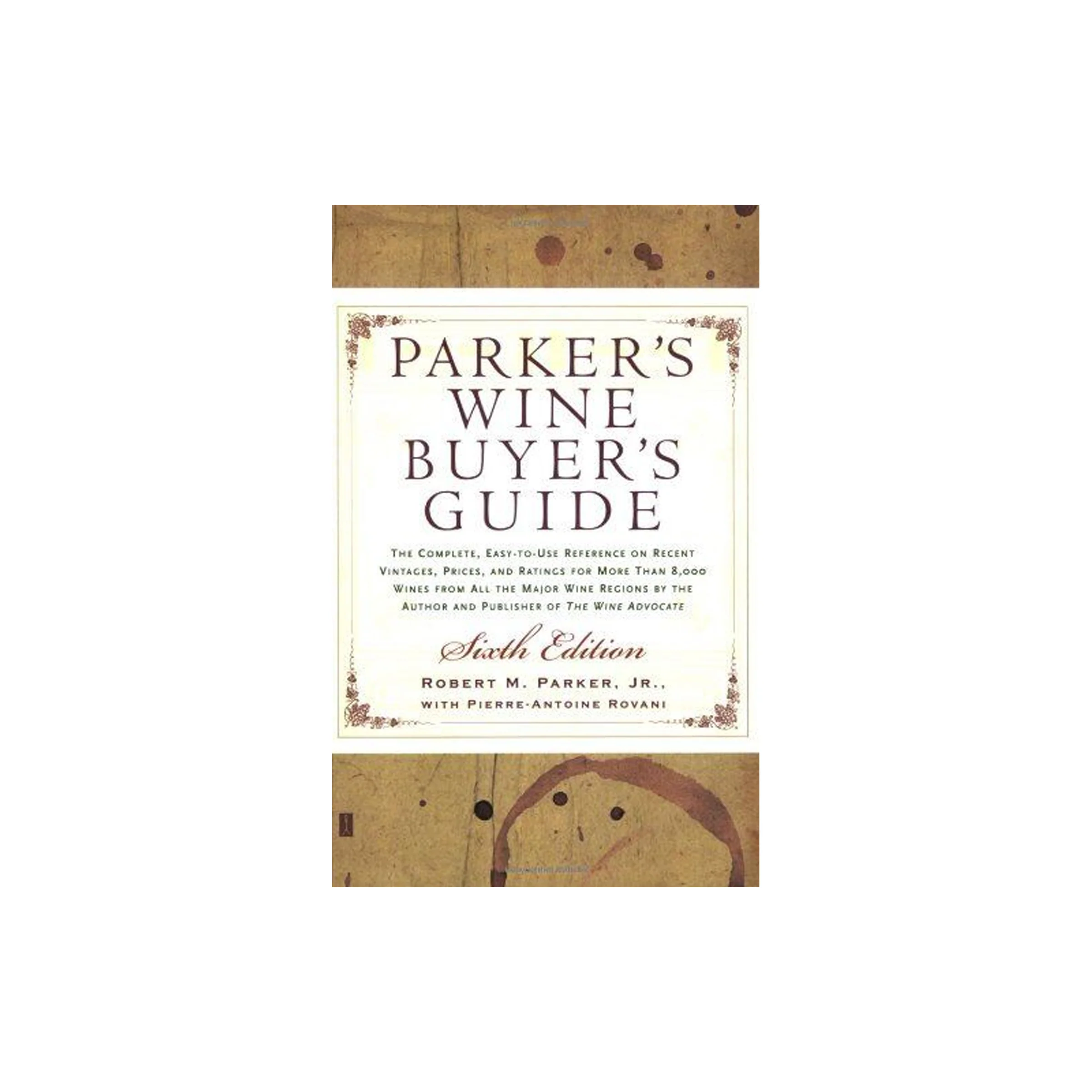 Parker's Wine Buyers Guide by Robert M. Parker, Jr.