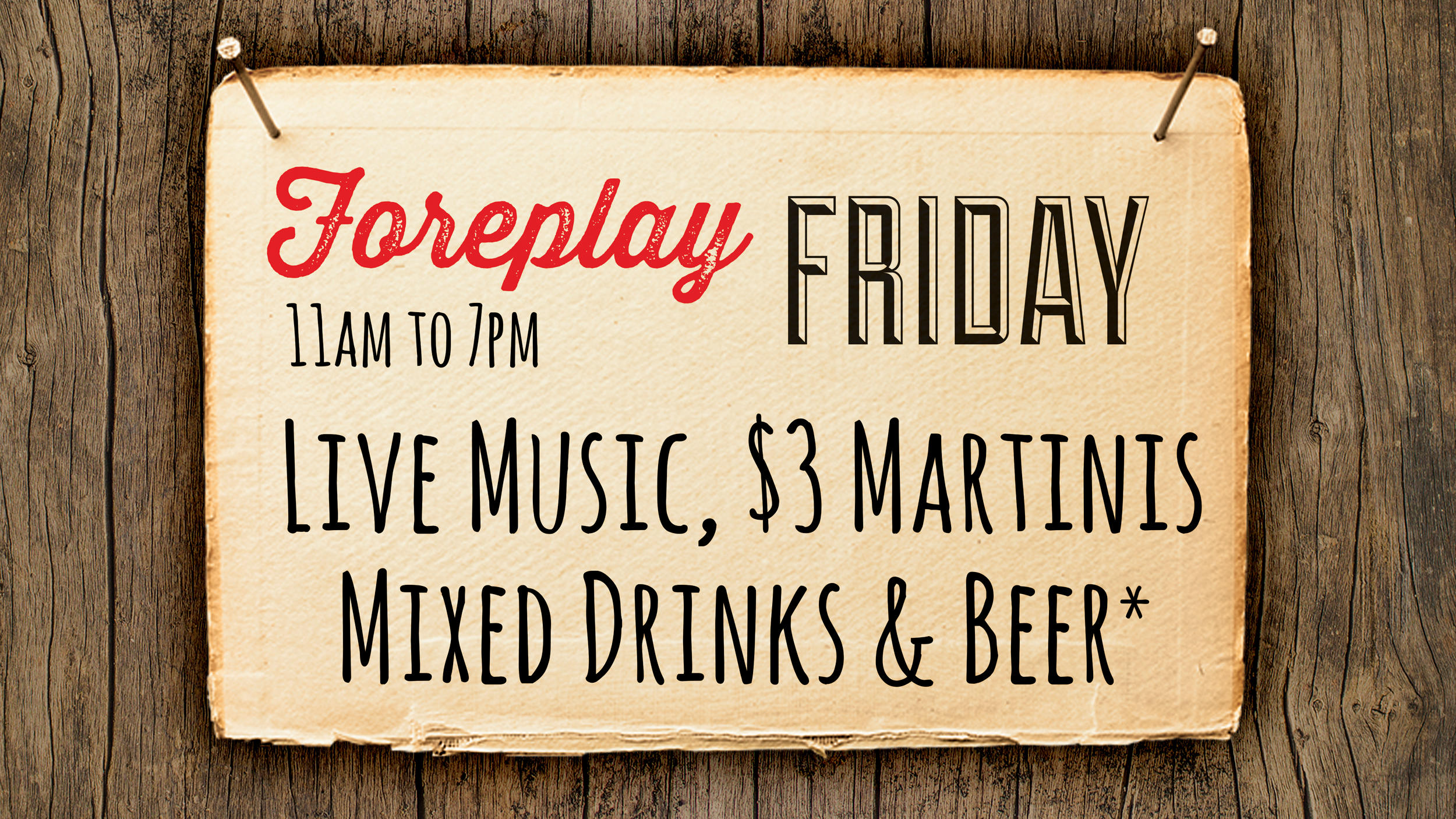 FOREPLAY FRIDAYS 4PM-7PM