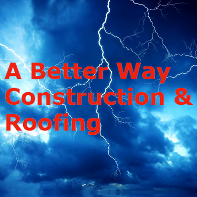 A Better Way Construction & Roofing