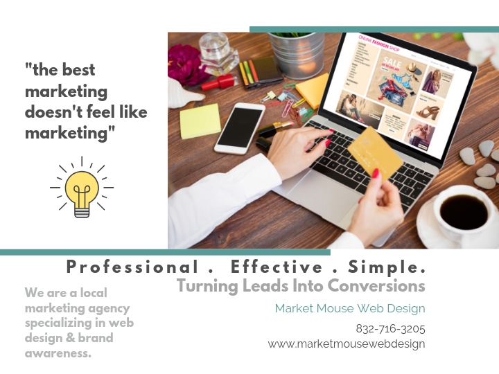 Find the right marketing strategy for the Houston market.  Market Mouse Web Design is the go to marketing agency for mindful budgets and high quality service. Marketing Agency | Web Design | Graphic Design | Business Cards | Local SEO | Social Media | Google Paid Ads | FB | Instagram | Digital Marketing | Logo Design League City | Seabrook | Houston | Pasadena | Clear Lake | Kemah | Friendswood | Pearland | Dickinson | Galveston