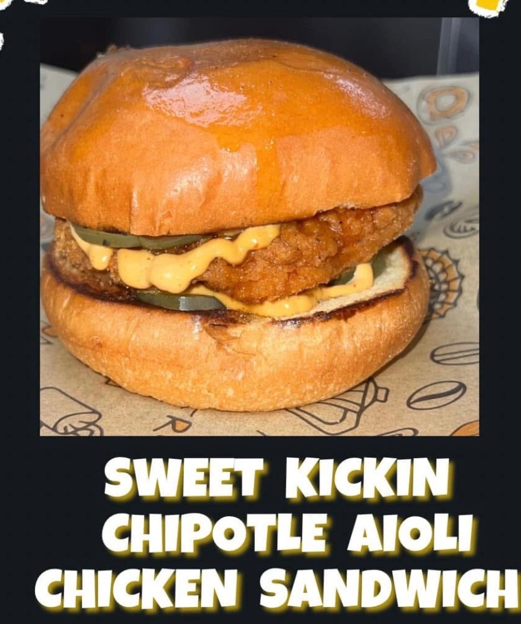 SWEET KICKIN' CHIPOTLE AIOLI CHICKEN SANDWICH