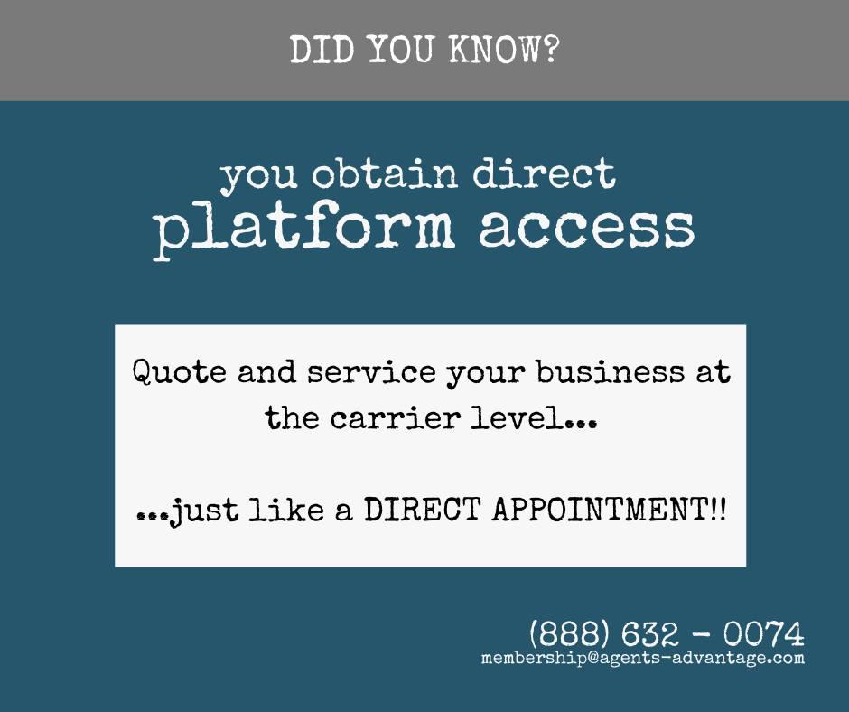 Did you know? Our members obtain direct platform access? Learn More. www.agents-advantage.com  CarrierPlatformAccess  DidYouKnow  LearnMore