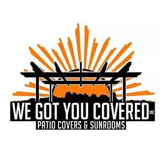 We Got You Covered, Inc. Patio Covers &amp; Sunrooms Logo