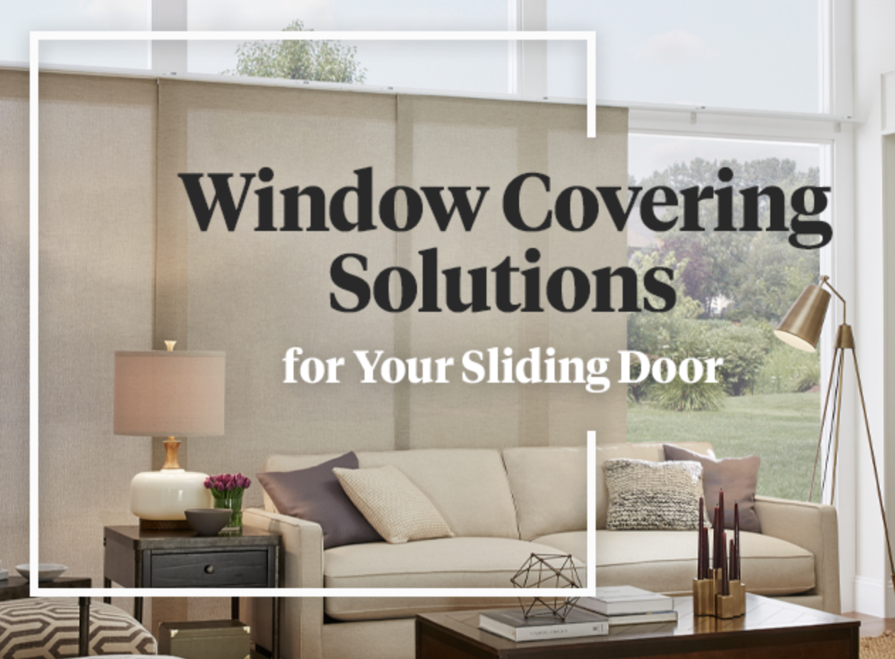 Contact us and we will help you find window covering solutions for your sliding door!