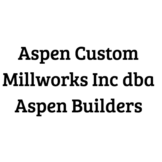 Aspen Custom Millworks Inc dba Aspen Builders