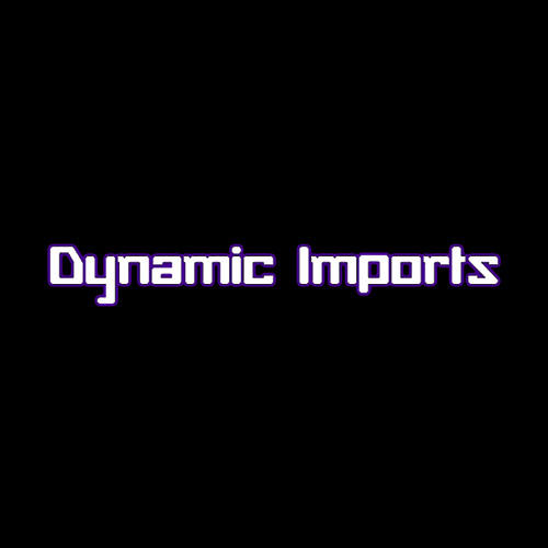 Dynamic Imports Photo