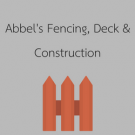 Abbel's Fencing, Deck & Construction