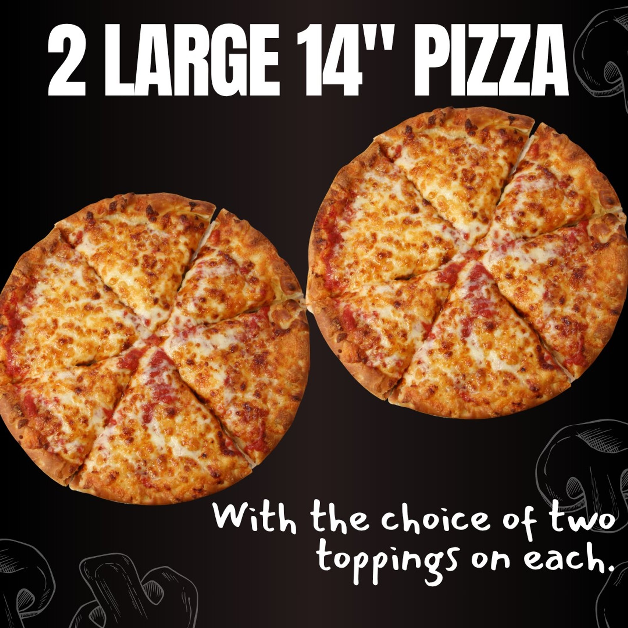2 Large 2 Topping Pizzas