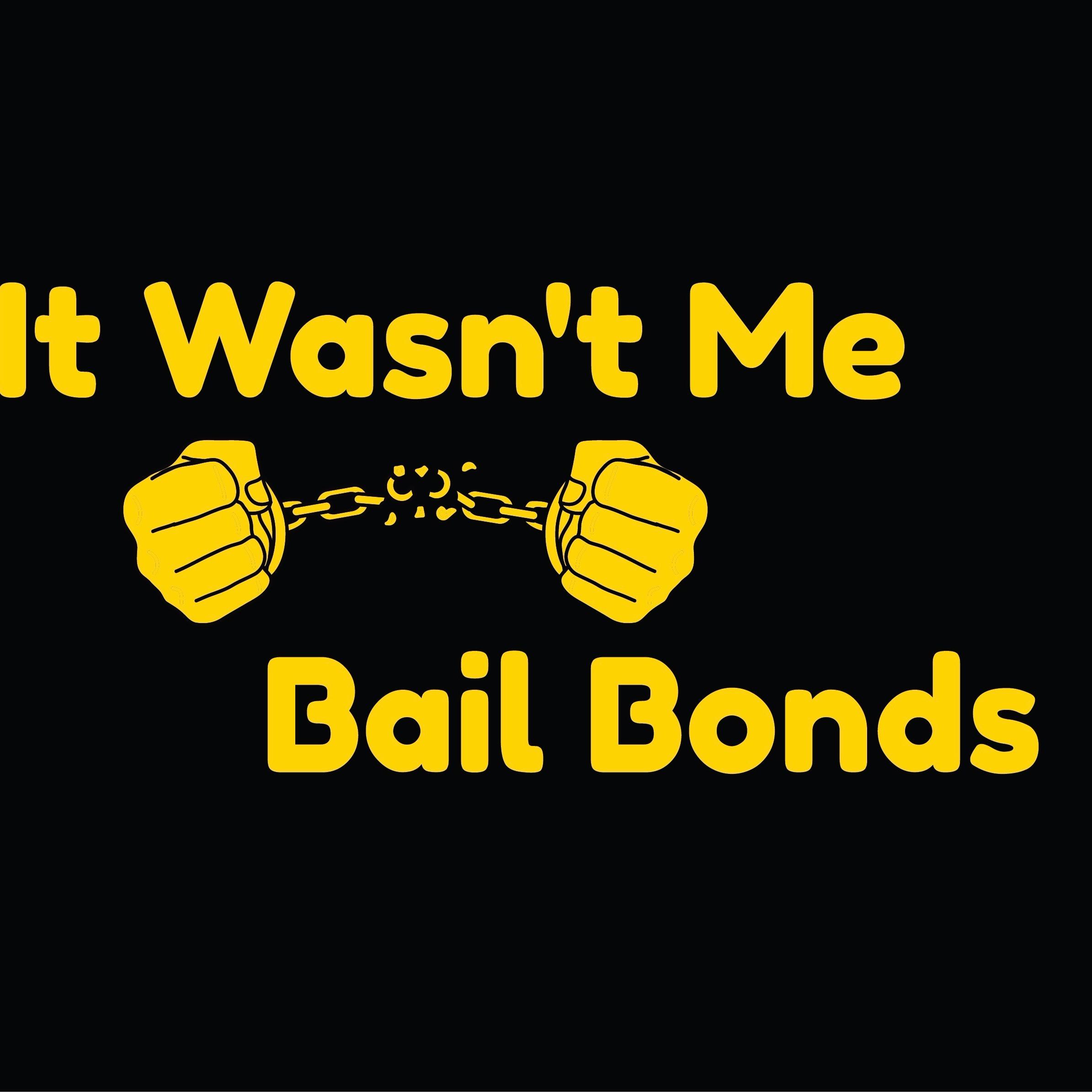 It Wasn't Me Bail Bonds