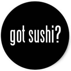 Got Sushi?