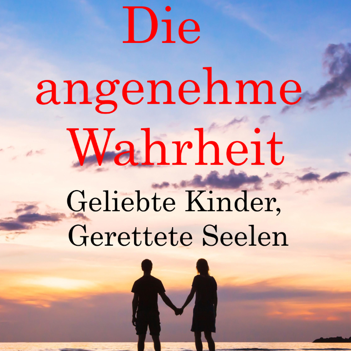 Logo von Die angenehme Wahrheit: Geliebte Kinder - Gerettete Seelen