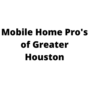 Mobile Home Pro's of Greater Houston
