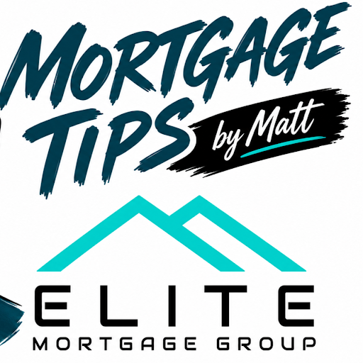 Mortgage Tips by Matt Powered by Elite Mortgage Group