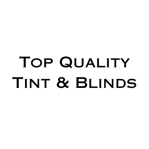 Top Quality Tint & Blinds