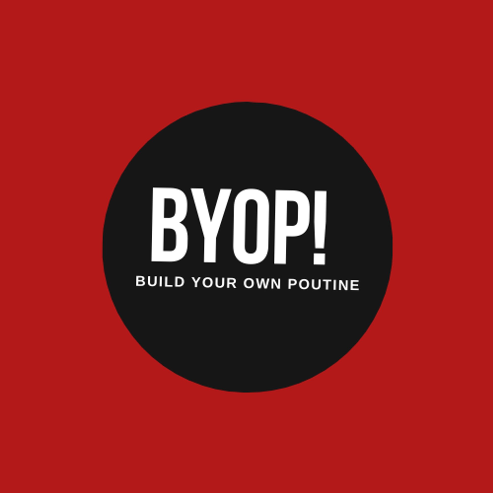 Build Your Own Poutine (Byop)
