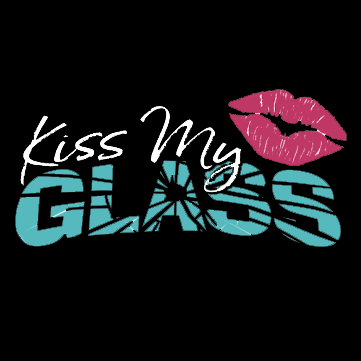 Kiss My Glass