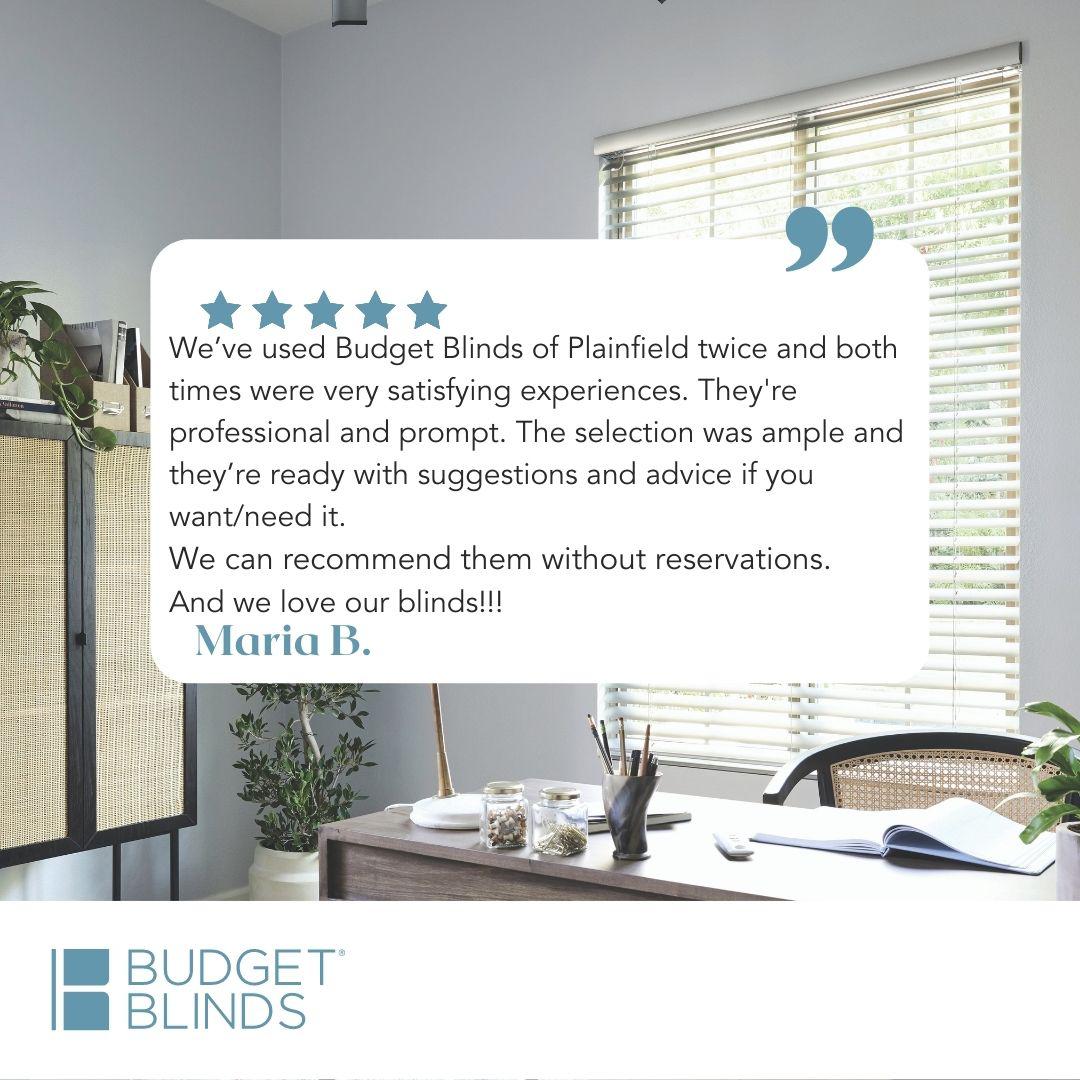 Budget Blinds of Plainfield loves to hear about the experience our clients had!