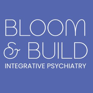 Bloom and Build Integrative Psychiatry