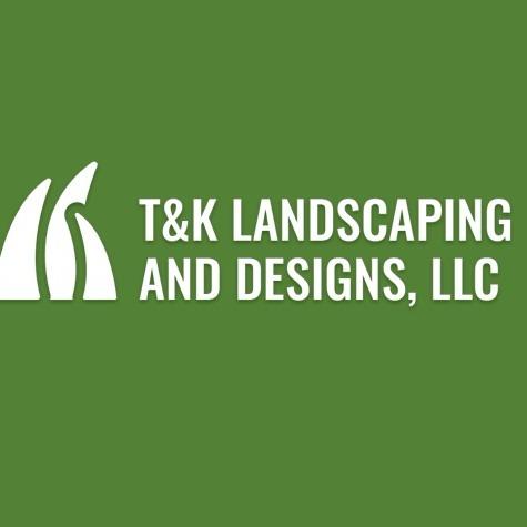 T&K Landscaping and Designs, LLC