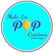 Make 'Em Pop Creations