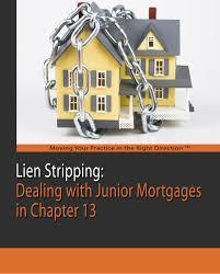 And you owe more that the home is worth on the first Mortgage than we can often strip away the second mortgage . 