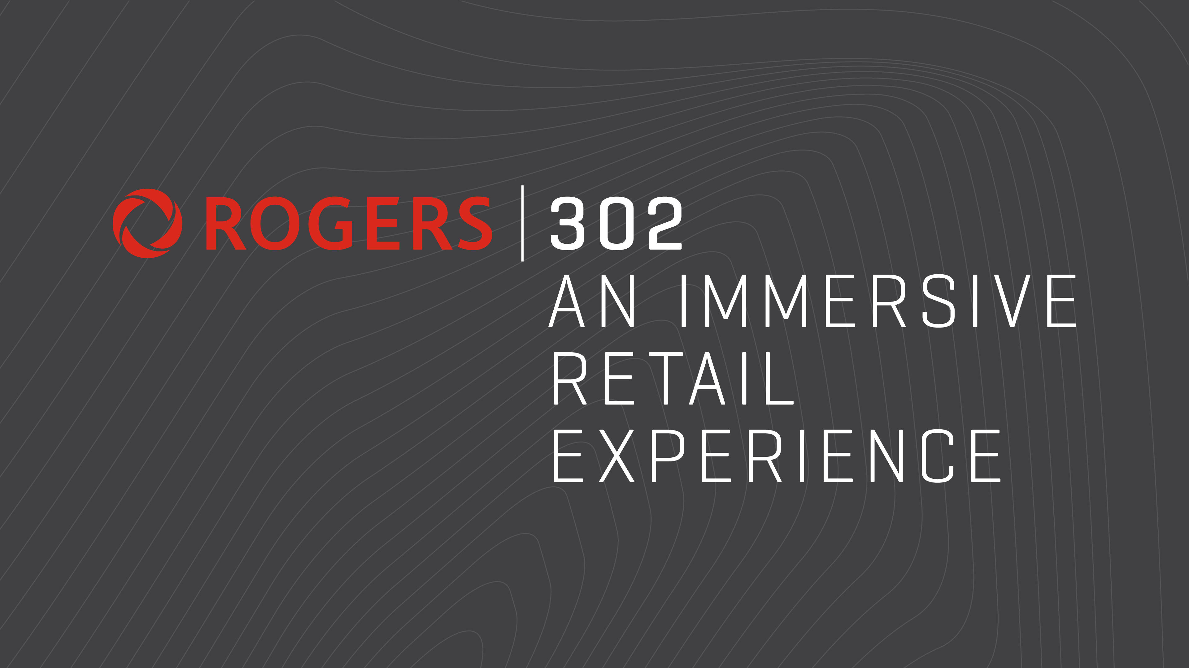 Rogers 302 - Flagship Toronto