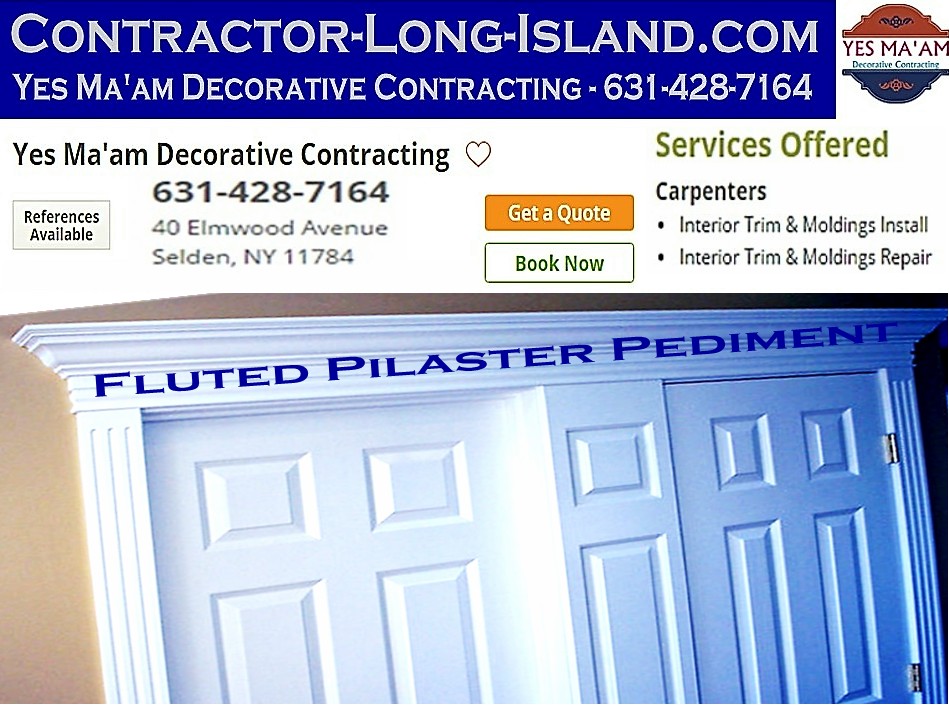 Fluted Pilaster Pediment | 631-428-7164 | Contractor Long Island