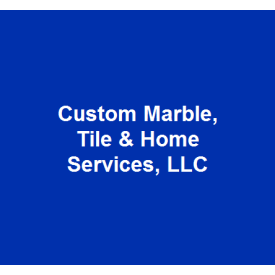 Custom Marble, Tile &amp; Home Services, LLC Logo