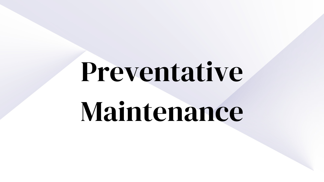 Preventative Maintenance