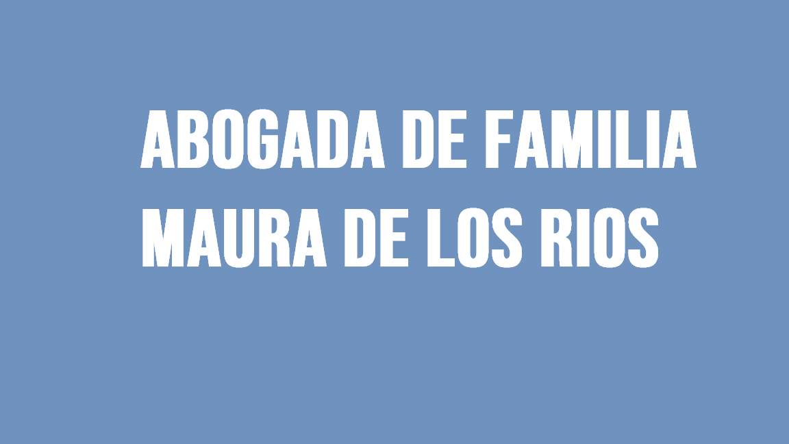ABOGADA DE FAMILIA MAURA DE LOS RIOS Córdoba