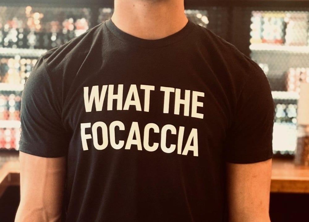 What the Focaccia? - T-Shirt