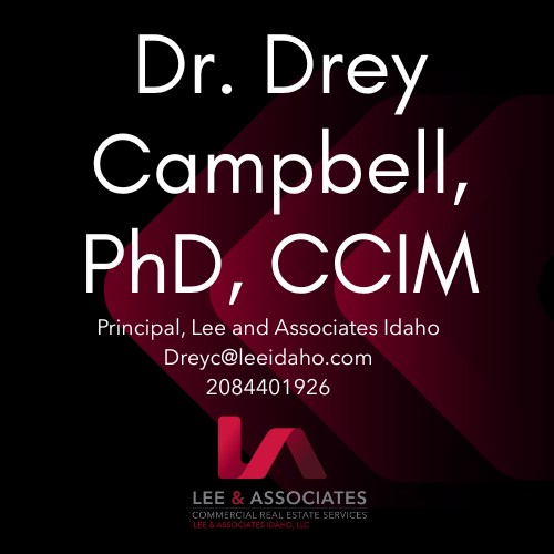 Dr. Drey Campbell, CCIM, Commercial Real Estate Principal With Lee and Associates Idaho LLC