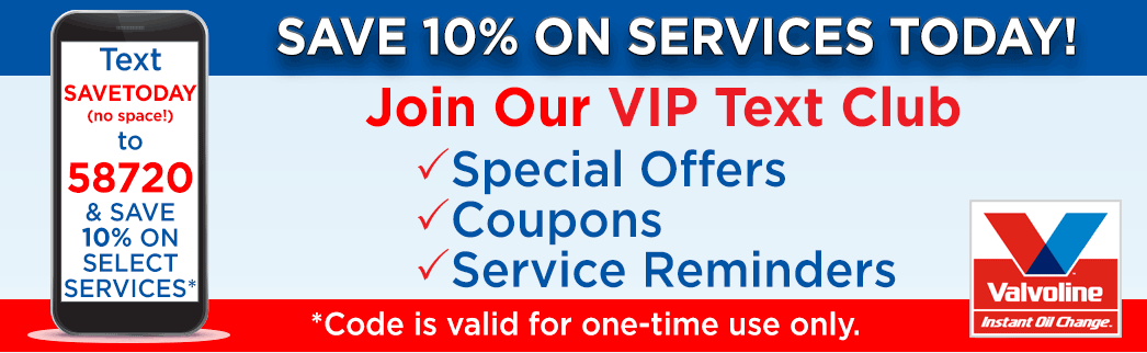 Save 10% on Services Today! Join our VIP Text Club, Text SAVETODAY (no space) to 58720 and save 10% on select services Code is valid for one-time use only.
