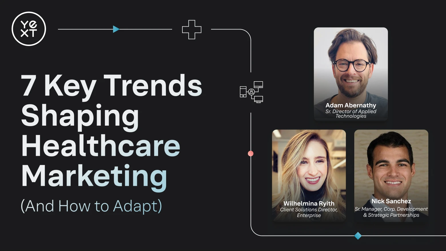 Photo des experts Yext : Adam Abernathy, Nick Sanchez et Wilhelmina Ryith, qui ont participé à un webinaire sur la stratégie digitale dans le secteur de la santé le 13 mars 2025.