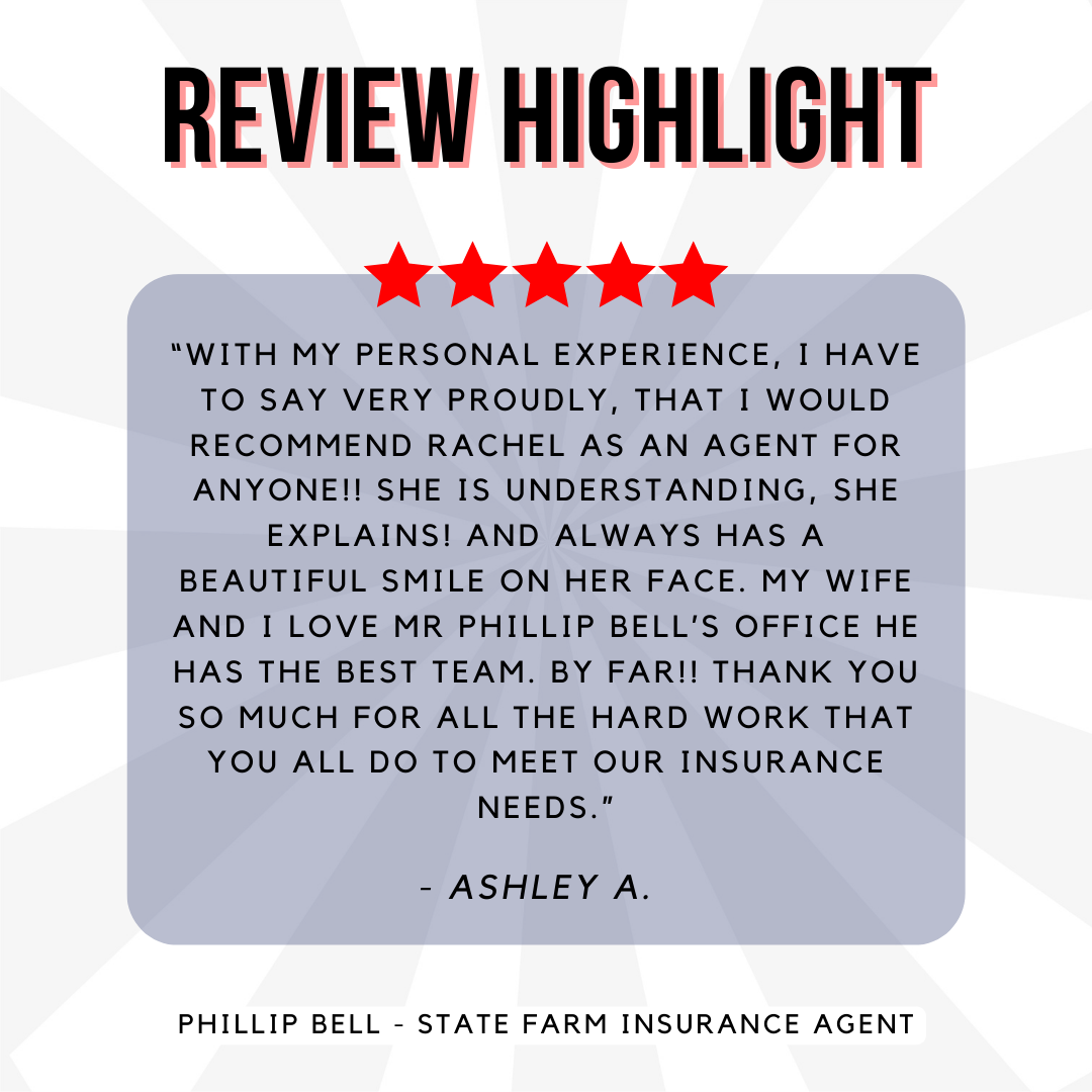 Phillip Bell - State Farm Insurance Agent
Review highlight