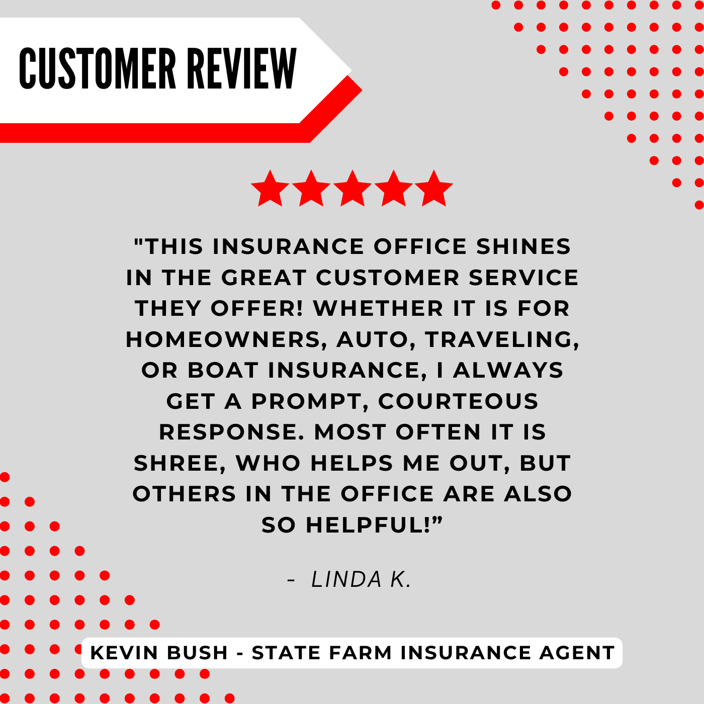 Kevin Bush - State Farm Insurance Agent
Review highlight