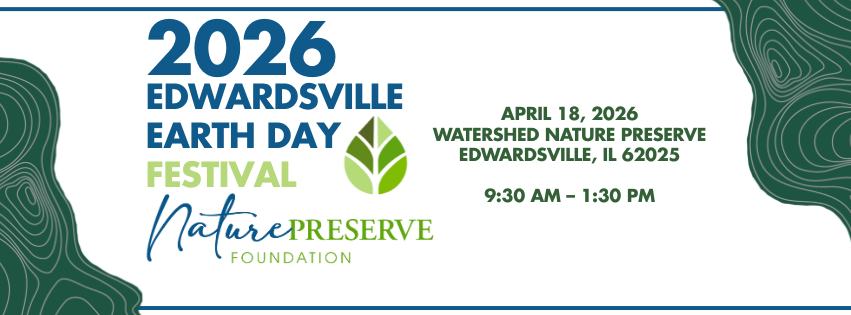 2026 EDWARDSVILLE EARTH DAY FESTIVAL
Nature Preserve Foundation

APRIL 18, 2026
Watershed Nature Preserve
Edwardsville, IL 62025

9:30 AM &ndash; 1:30 PM

Event Details:
Happy Up will have a make-and-take craft for kids: Creating sunprints!
Edwardsville, IL 62025