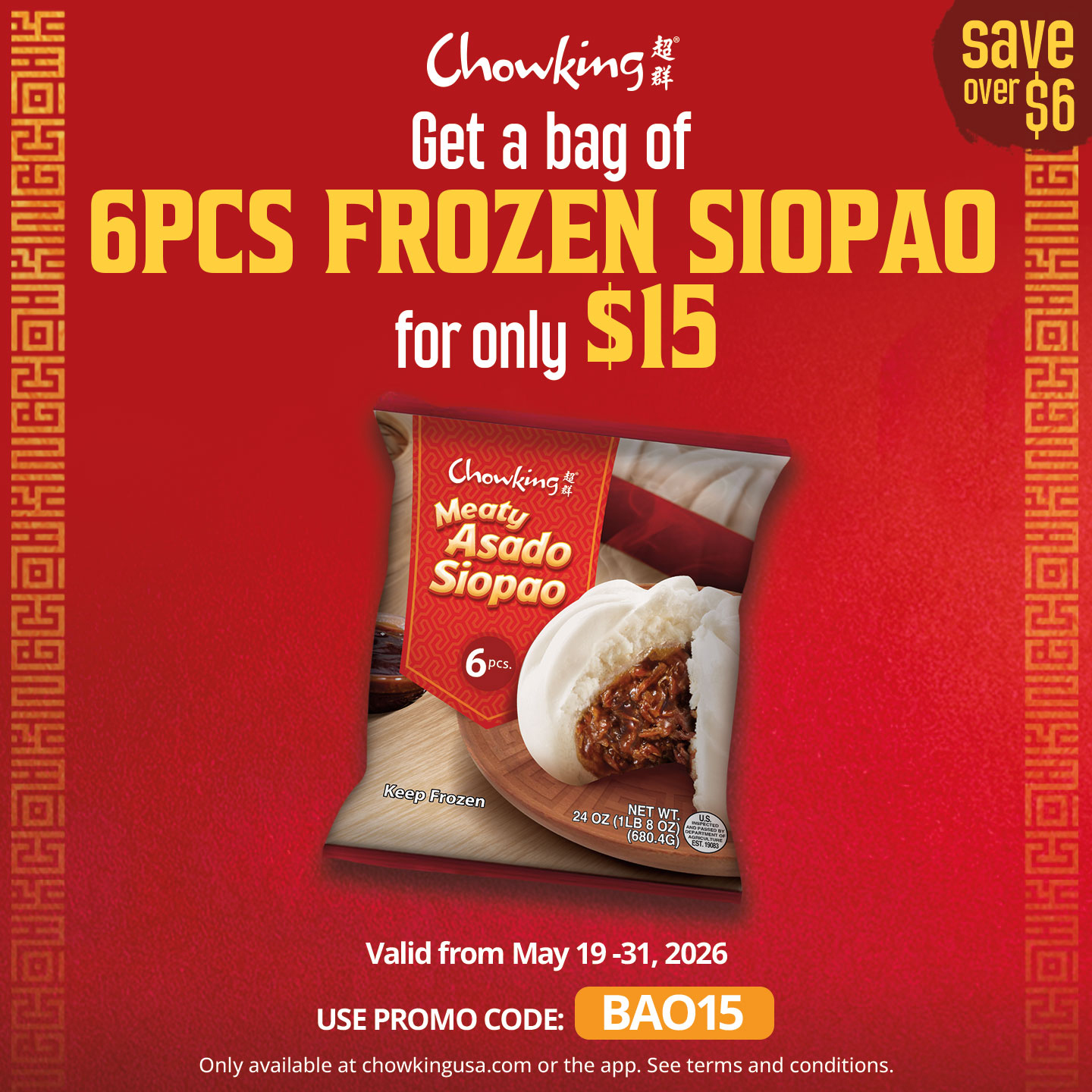 Chowking promotional graphic offering a 6-piece bag of frozen Meaty Asado Siopao for $15, a savings of over $6. Features a picture of the product packaging showing a steamed bun with savory meat filling. Valid from May 19 to 31, 2026, online and on the app using promo code BA015.