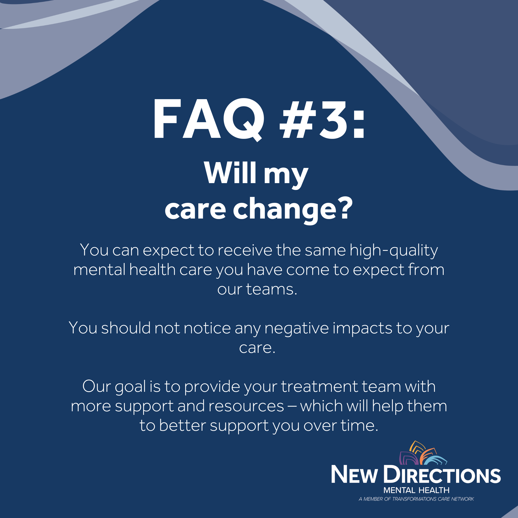 FAQ  3: Will my care change?