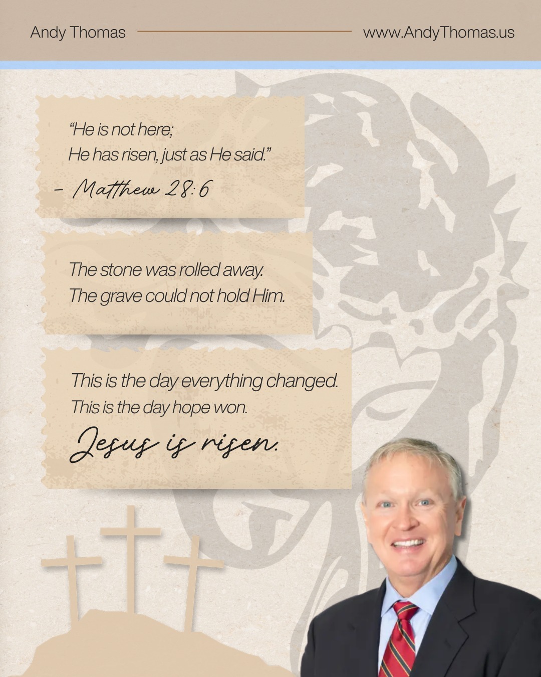 He carried the cross. He bore our sin. He conquered death. Today we do not mourn, we celebrate a risen Savior. Jesus is alive. Because He lives, we have hope. Happy Easter.