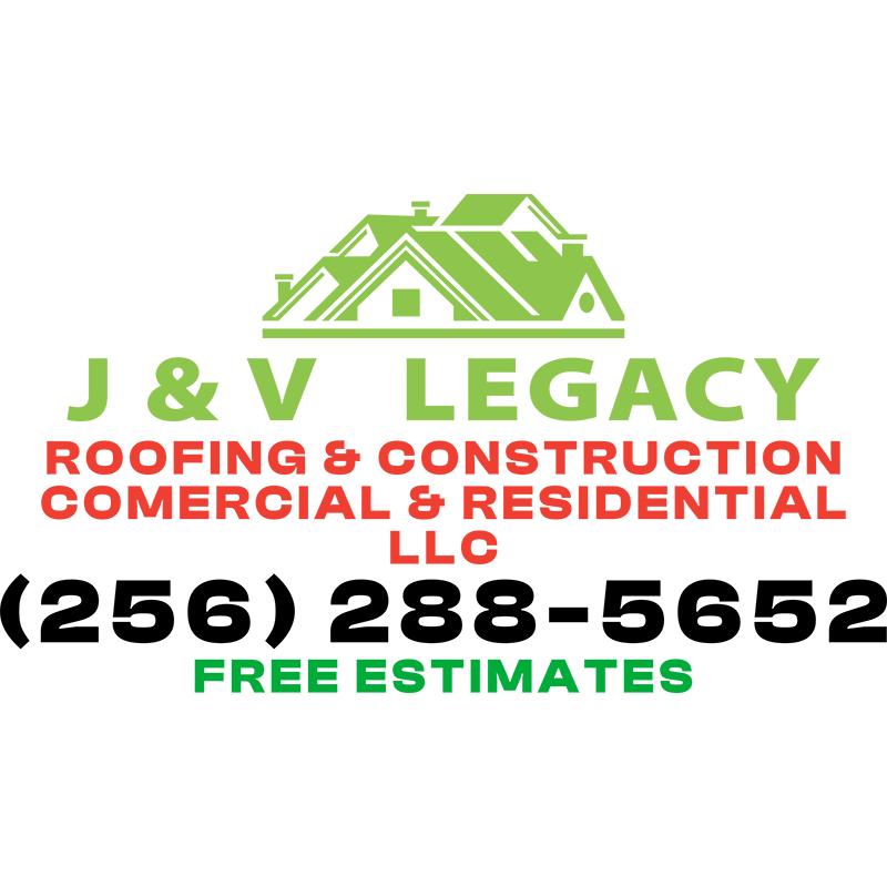J&V Legacy Roofing & Construction LLC Huntsville (256)288-5652