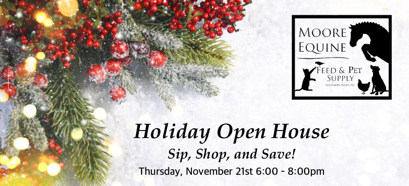 Sip, Shop & Save At Our Holiday Open House Moore Equine Feed & Pet Supply