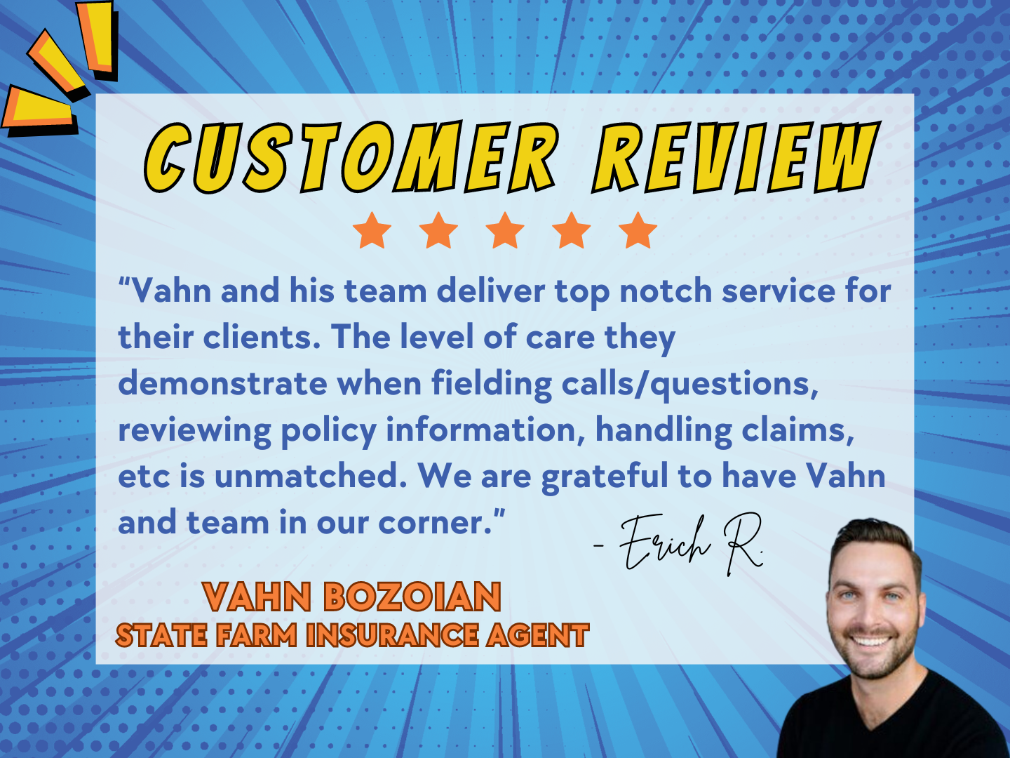 Thank you, Erich! Vahn Bozoian - State Farm Insurance Agent Phoenix (480)648-2928