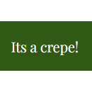 Its a crepe!