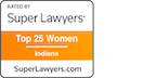 Rated by Super Lawyers - Top 25 Women Lawyers - Indiana for Kelley J. Johnson.